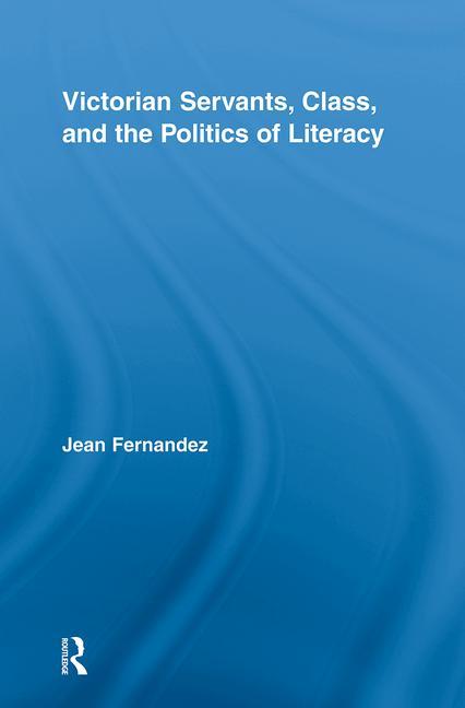 Victorian Servants, Class, and the Politics of Literacy - Ingram