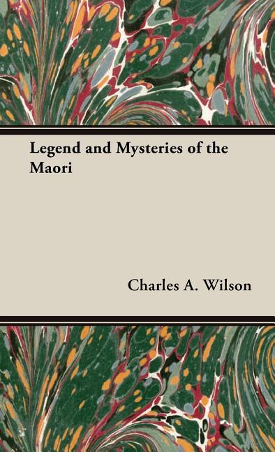 Legend and Mysteries of the Maori - Ingram