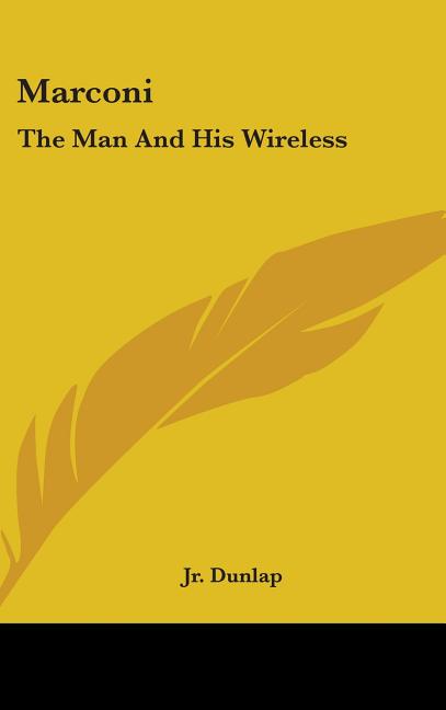 Marconi: The Man And His Wireless - Ingram