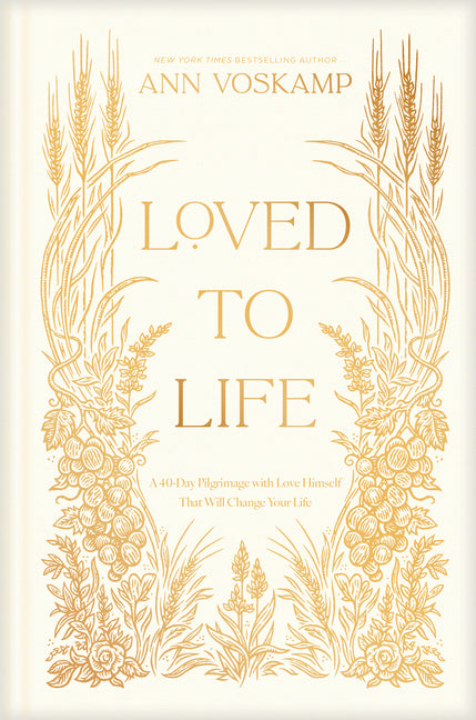 Loved to Life: A 40-Day Pilgrimage with Love Himself That Will Change Your Life - Ingram