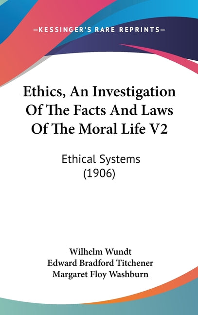 Ethics, An Investigation Of The Facts And Laws Of The Moral Life V2: Ethical Systems (1906) - Ingram