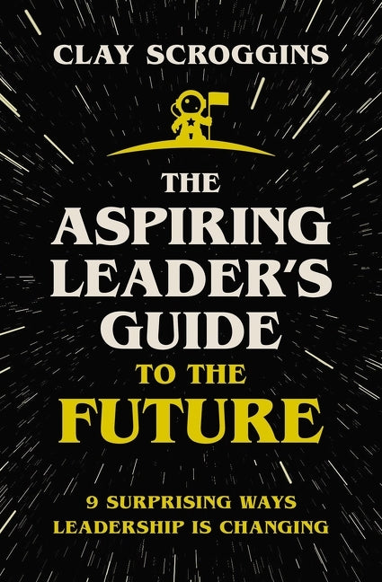 Aspiring Leader's Guide to the Future: 9 Surprising Ways Leadership Is Changing - Ingram