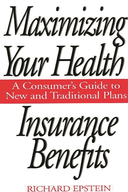 Maximizing Your Health Insurance Benefits: A Consumer's Guide to New and Traditional Plans - Ingram