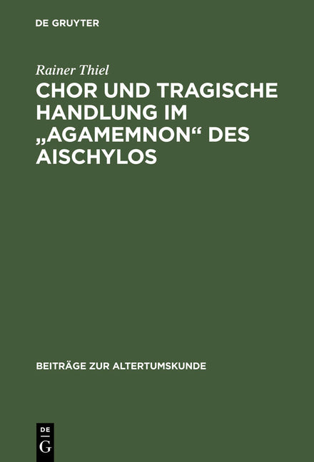 Chor und tragische Handlung im "Agamemnon" des Aischylos (Reprint 2013) - Ingram