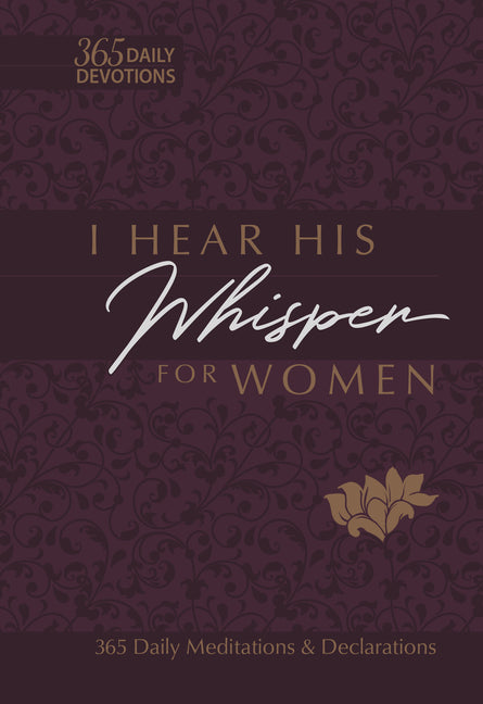 I Hear His Whisper for Women: 365 Daily Meditations & Declarations - Ingram