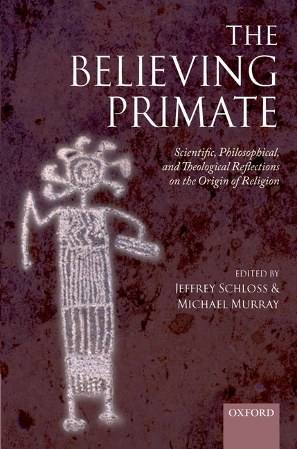 Believing Primate: Scientific, Philosophical, and Theological Reflections on the Origin of Religion - Ingram