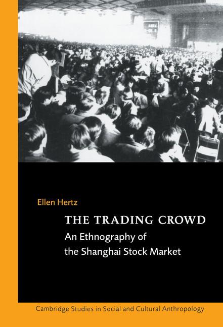 Trading Crowd: An Ethnography of the Shanghai Stock Market - Ingram