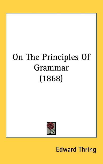 On The Principles Of Grammar (1868) - Ingram