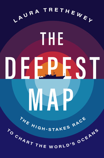 Deepest Map: The High-Stakes Race to Chart the World's Oceans - Ingram