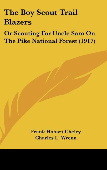 Boy Scout Trail Blazers: Or Scouting For Uncle Sam On The Pike National Forest (1917) - Ingram
