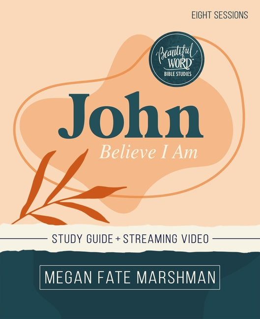 John Bible Study Guide Plus Streaming Video: Believe I Am - Ingram