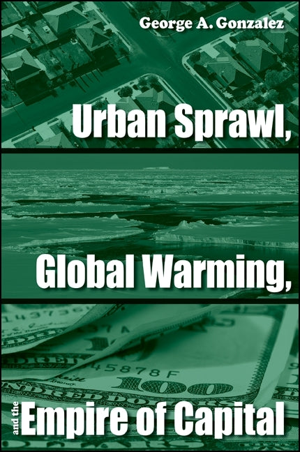 Urban Sprawl, Global Warming, and the Empire of Capital - Ingram