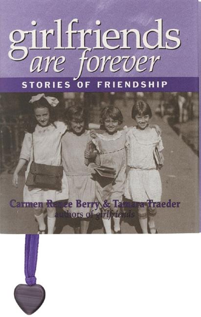 Girlfriends Are Forever: Stories of Friendship - Ingram