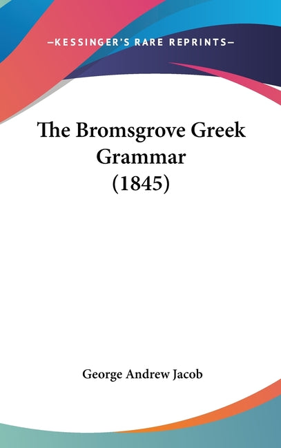 Bromsgrove Greek Grammar (1845) - Ingram