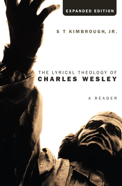 Lyrical Theology of Charles Wesley, Expanded Edition: A Reader - Ingram