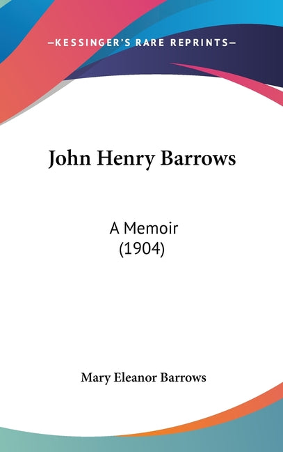 John Henry Barrows: A Memoir (1904) - Ingram