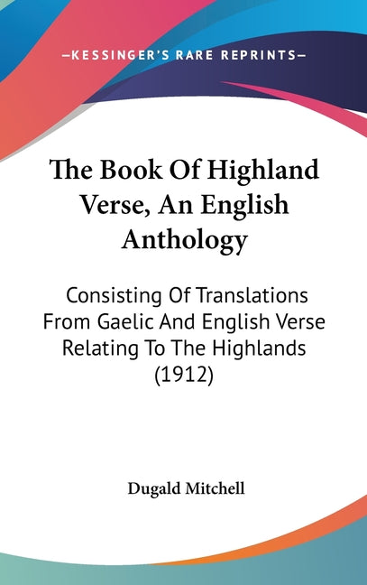 Book Of Highland Verse, An English Anthology: Consisting Of Translations From Gaelic And English Verse Relating To The Highlands (1912) - Ingram