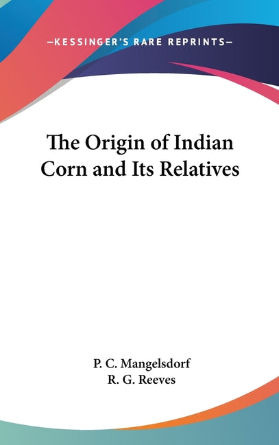 Origin of Indian Corn and Its Relatives - Ingram