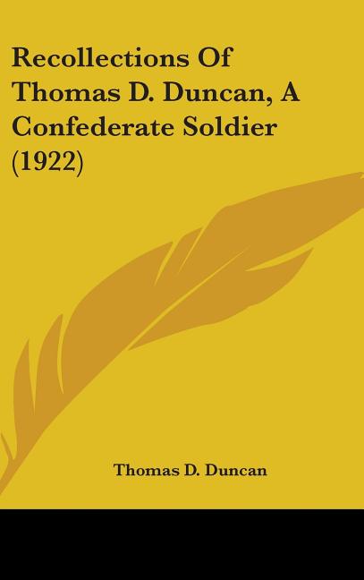 Recollections Of Thomas D. Duncan, A Confederate Soldier (1922) - Ingram