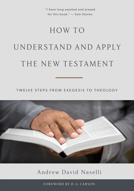 How to Understand and Apply the New Testament: Twelve Steps from Exegesis to Theology - Ingram