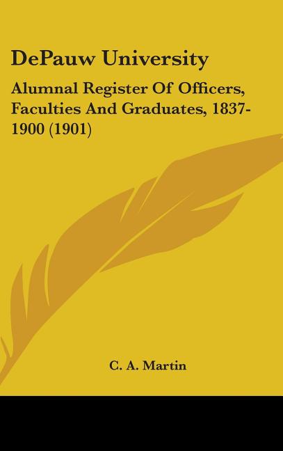 DePauw University: Alumnal Register Of Officers, Faculties And Graduates, 1837-1900 (1901) - Ingram