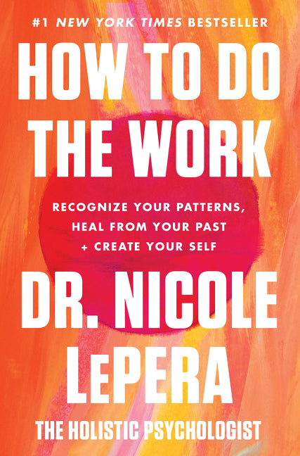 How to Do the Work: Recognize Your Patterns, Heal from Your Past, and Create Your Self - Ingram