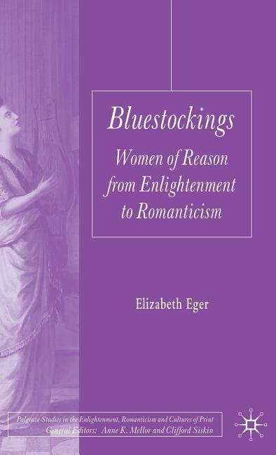 Bluestockings: Women of Reason from Enlightenment to Romanticism (2010) - Ingram