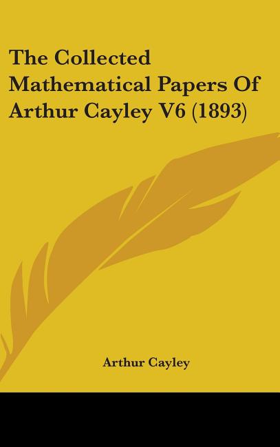 Collected Mathematical Papers Of Arthur Cayley V6 (1893) - Ingram