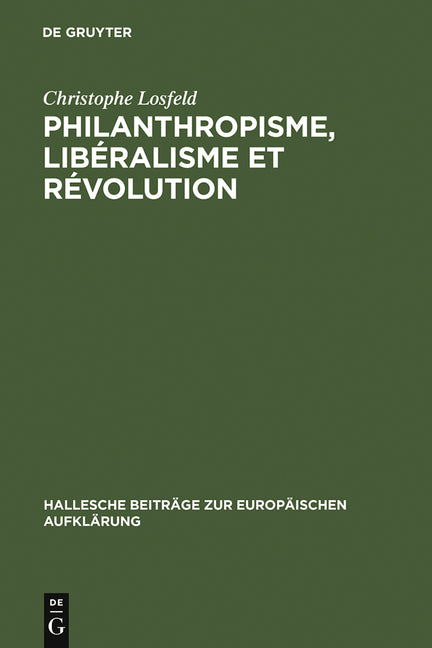 Philanthropisme, Libéralisme Et Révolution: Le 'Braunschweigisches Journal' Et Le 'Schleswigsches Journal' (1788-1793) (Reprint 2012) - Ingram