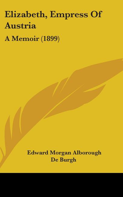 Elizabeth, Empress Of Austria: A Memoir (1899) - Ingram