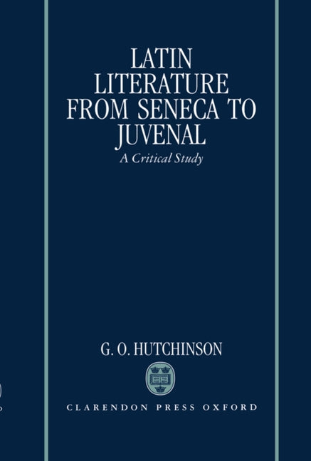 Latin Literature from Seneca to Juvenal: A Critical Study - Ingram