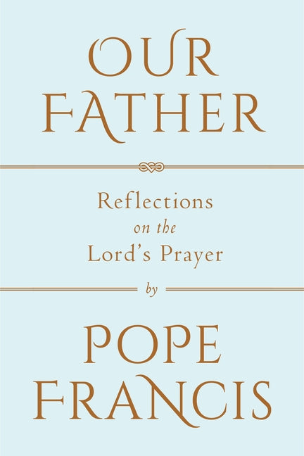 Our Father: Reflections on the Lord's Prayer - Ingram