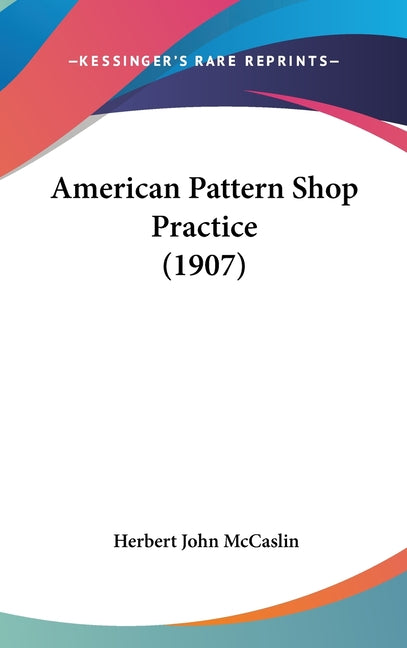 American Pattern Shop Practice (1907) - Ingram