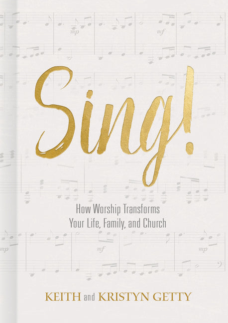 Sing!: How Worship Transforms Your Life, Family, and Church - Ingram