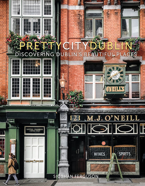 Prettycitydublin: Discovering Dublin's Beautiful Places Volume 3 - Ingram