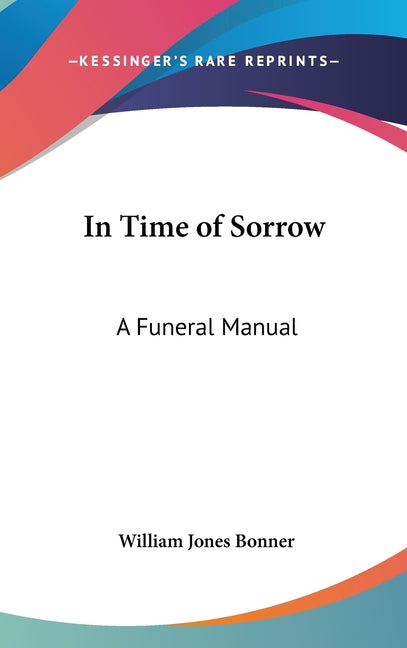 In Time of Sorrow: A Funeral Manual - Ingram