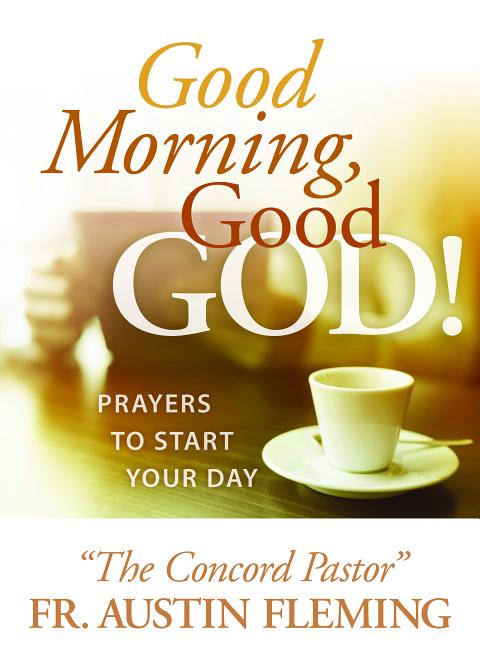 Good Morning, Good God! Prayers to Start Your Day - Ingram
