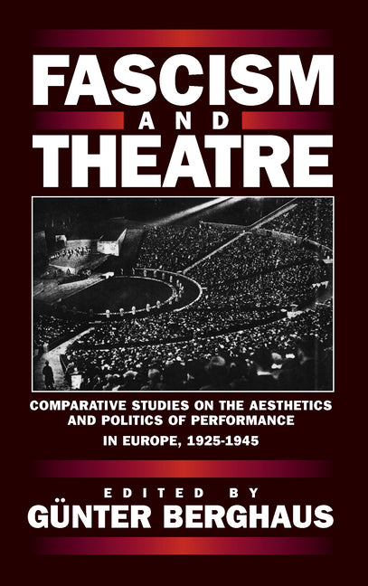 Fascism and Theatre: Comparative Studies on the Aesthetics and Politics of Performance in Europe, 1925-1945 - Ingram