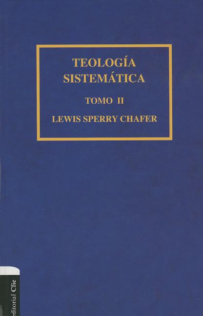 Teología Sistemática de Chafer Tomo II: 2 - Ingram