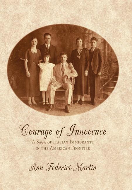 Courage of Innocence: A Saga of Italian Immigrants in the American Frontier - Ingram