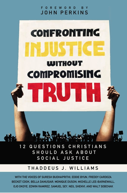 Confronting Injustice Without Compromising Truth: 12 Questions Christians Should Ask about Social Justice - Ingram