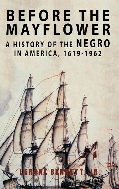 Before the Mayflower: A History of the Negro in America, 1619-1962 - Ingram