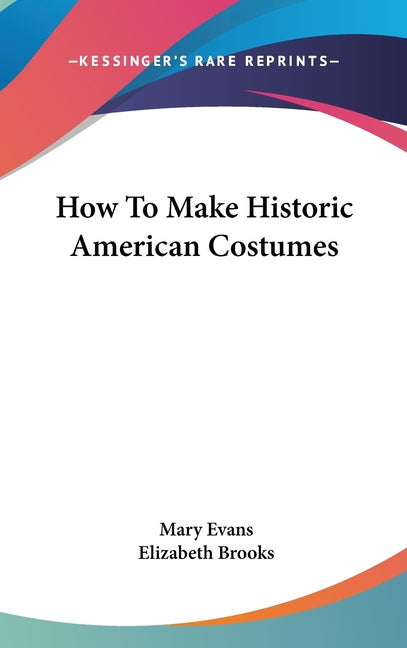 How To Make Historic American Costumes - Ingram