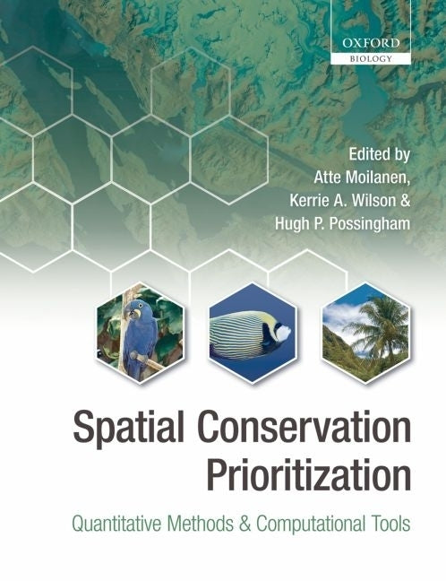 Spatial Conservation Prioritization: Quantitative Methods and Computational Tools - Ingram
