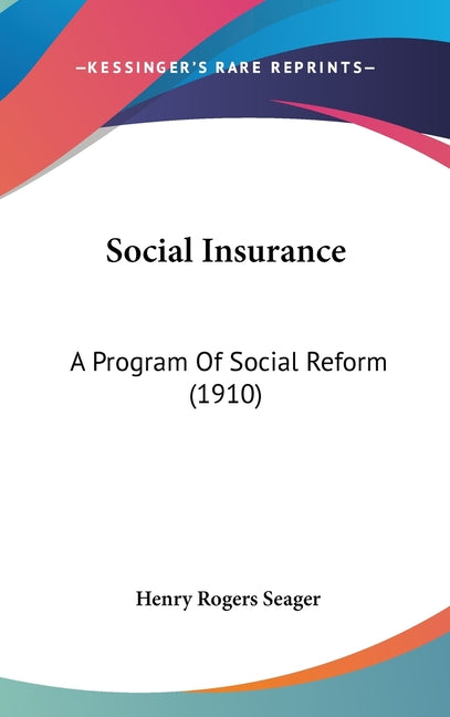 Social Insurance: A Program Of Social Reform (1910) - Ingram