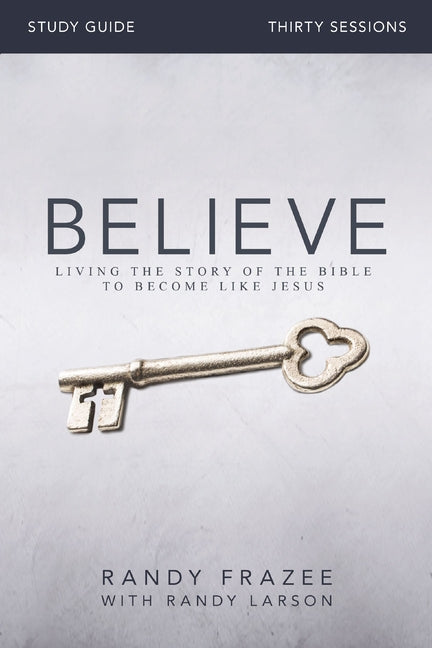 Believe Bible Study Guide: Living the Story of the Bible to Become Like Jesus - Ingram