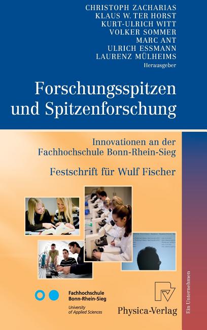Forschungsspitzen Und Spitzenforschung: Innovationen an Der Fachhochschule Bonn-Rhein-Sieg Festschrift Für Wulf Fischer (2009) - Ingram