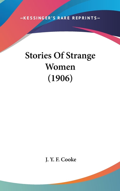 Stories Of Strange Women (1906) - Ingram