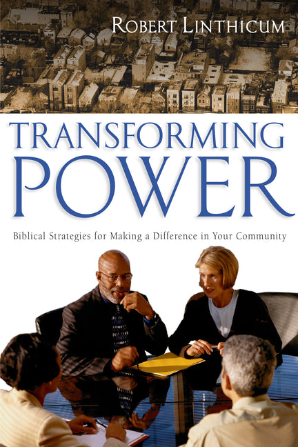 Transforming Power: Biblical Strategies for Making a Difference in Your Community - Ingram