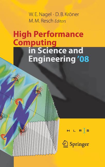 High Performance Computing in Science and Engineering ' 08: Transactions of the High Performance Computing Center, Stuttgart (Hlrs) 2008 (2009) - Ingram